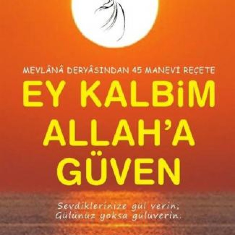 Ey Kalbim Allah'a Güven