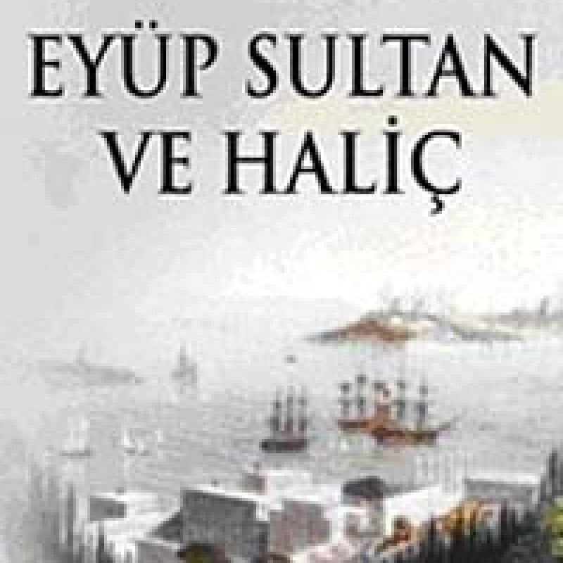Eyüp Sultan ve Haliç