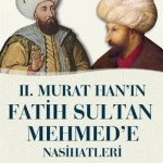 II. Murat Han'ın Fatih Sultan Mehmet'e Nasihatleri