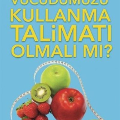 Vücudumuzun Kullanma Talimatı Olmalı Mı?